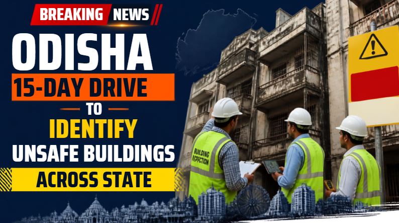 Odisha Launches 15-Day Drive To Identify Unsafe Buildings Across State